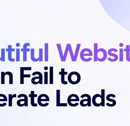 Why Beautiful Websites Often Fail to Generate Leads